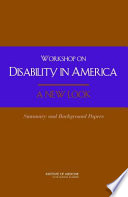 Workshop on Disability in America, a New Look : summary and background papers : based on a workshop of the Committee on Disability in America: a New Look, Board on Health Sciences Policy /