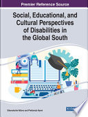 Social, educational, and cultural perspectives of disabilities in the Global South /