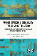 Understanding disability throughout history : interdisciplinary perspectives in Iceland from settlement to 1936 /