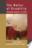 The matter of disability : materiality, biopolitics, crip effect /