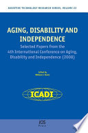 Aging, disability and independence : selected papers from the 4th International Conference on Aging, Disability and Independence (2008) /