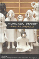 Arguing about disability : philosophical perspectives /