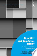 Disability and qualitative inquiry : methods for rethinking an ableist world /