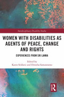 Women with disabilities as agents of peace, change and rights : experiences from Sri Lanka /