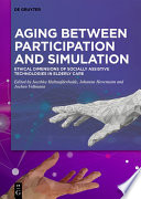 Aging between Participation and Simulation : Ethical Dimensions of Socially Assistive Technologies in Elderly Care /