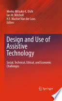 Design and use of assistive technology : social, technical, ethical, and economic challenges /