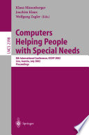 Computers helping people with special needs : 8th International Conference, ICCHP 2002, Linz, Austria, July 15-20, 2002 : proceedings /