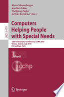 Computers helping people with special needs : 12th International Conference, ICCHP 2010, Vienna, Austria, July 14-16, 2010. Proceedings.