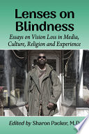 Lenses on blindness : essays on vision loss in media, culture, religion and experience /