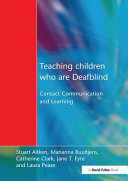 Teaching children who are deafblind : contact, communication and learning /