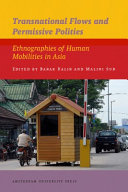 Transnational flows and permissive polities : ethnographies of human mobilities in Asia /