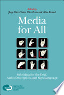 Media for all : subtitling for the deaf, audio description, and sign language /