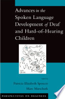 Advances in the spoken language development of deaf and hard-of-hearing children /