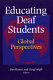Educating deaf students : global perspectives /
