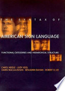 The syntax of American Sign Language : functional categories and hierarchical structure /