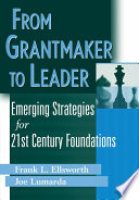 From grantmaker to leader : emerging strategies for twenty-first century foundations /