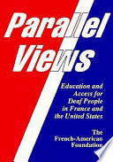 Parallel views : education and access for deaf people in France and the United States /