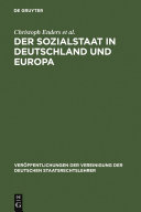 Der Sozialstaat in Deutschland und Europa : Berichte und Diskussionen auf der Tagung der Vereinigung der Deutschen Staatsrechtslehrer in Jena vom 6. bis 9. Oktober 2004.