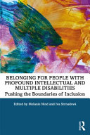 Belonging for people with profound intellectual and multiple disabilities : pushing the boundaries of inclusion /