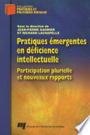 Pratiques emergentes en deficience intellectuelle : participation plurielle et nouveaux rapports /