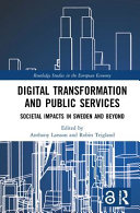 Digital transformation and public services : societal impacts in Sweden and beyond /