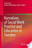 Narratives of Social Work Practice and Education in Sweden /