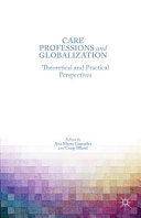 Care professions and globalization : theoretical and practical perspectives /