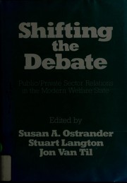 Shifting the debate : public/private sector relations in the modern welfare state /