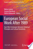 European Social Work After 1989 : East-West Exchanges Between Universal Principles and Cultural Sensitivity /