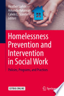 Homelessness Prevention and Intervention in Social Work : Policies, Programs, and Practices /