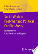 Social Work in Post-War and Political Conflict Areas : Examples from Iraqi-Kurdistan and beyond /