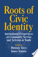 Roots of civic identity : international perspectives on community service and activism in youth /