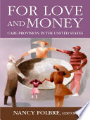 For love and money : care provision in the United States /