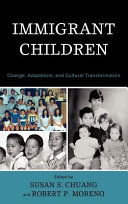 Immigrant children : change, adaptation, and cultural transformation /