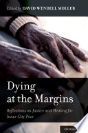 Dying at the margins : reflections on justice and healing for inner-city poor /