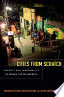 Cities from scratch : poverty and informality in urban Latin America /