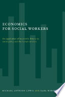 Economics for social workers : the application of economic theory to social policy and the human services /