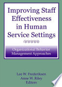 Improving staff effectiveness in human service settings : organizational behavior management approaches /