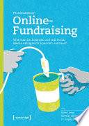 Praxishandbuch Online-Fundraising : Wie man im Internet und mit Social Media erfolgreich Spenden sammelt /