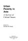 Urban poverty in Asia : a survey of critical issues /