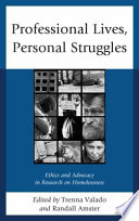 Professional lives, personal struggles : ethics and advocacy in research on homelessness /