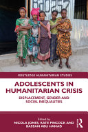 Adolescents in humanitarian crisis : displacement, gender and social inequalities /