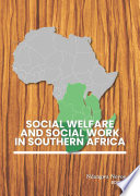 Social welfare and social work in Southern Africa /