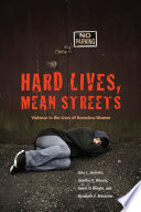 Hard lives, mean streets : violence in the lives of homeless women /