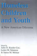 Homeless children and youth : a new american dilemma /