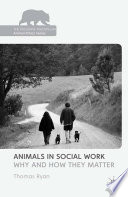 Animals in social work : why and how they matter /