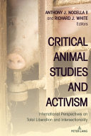 Critical animal studies and activism : international perspectives on total liberation and intersectionality /