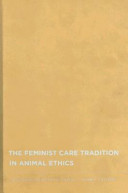 The feminist care tradition in animal ethics : a reader /