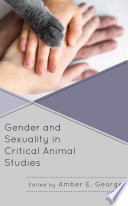 Gender and sexuality in critical animal studies /