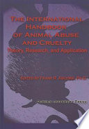 The international handbook of animal abuse and cruelty : theory, research, and application /